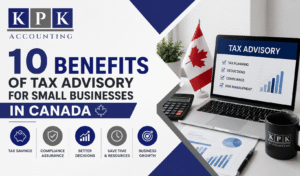 10 Benefits of Tax Advisory for Small Businesses in Canada